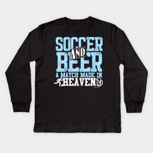 Soccer And Beer A Match Made In Heaven Kids Long Sleeve T-Shirt